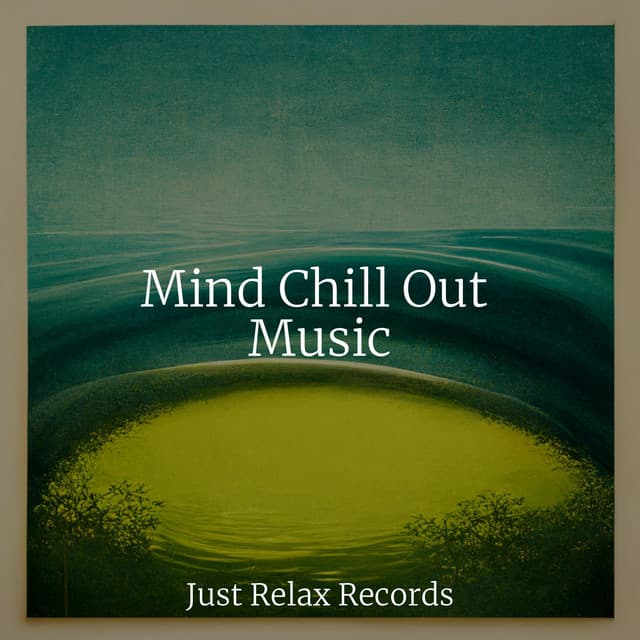 Mind Chill Out Music - New Age