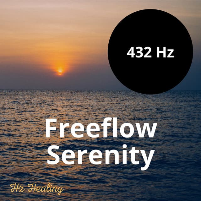 432 Hz Freeflow Serenity - Hz Healing