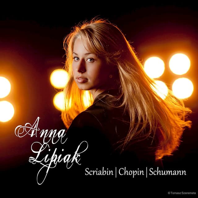 Scriabin / Chopin / Schumann: Piano Works - Anna Lipiak