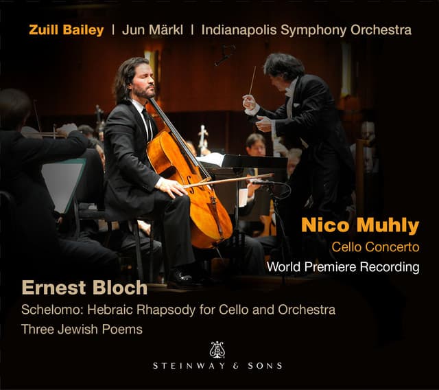 Muhly: Cello Concerto - Bloch: Schelomo & 3 Jewish Poems - Zuill Bailey