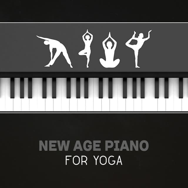 New Age Piano for Yoga – Instrumental Serenity, Soothing Calm Piano Music, Mindfulness Relaxation, Moving Piano, Healing Meditation, Deep Tranquility - Chakra Yoga Music Ensemble