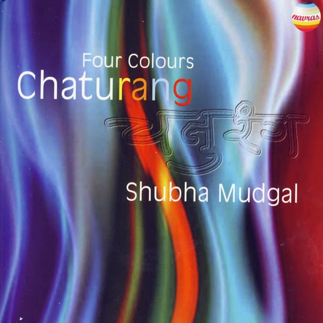 Chaturang: Four Colours - Shubha Mudgal