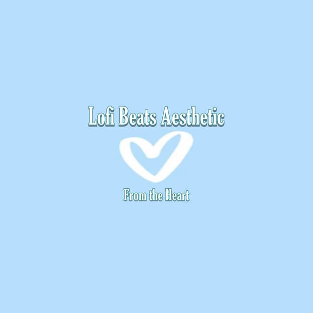 From the Heart - Lofi Beats Aesthetic