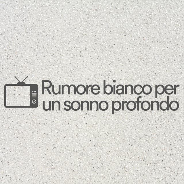 Rumore bianco perun sonno profondo - Rumore Bianco