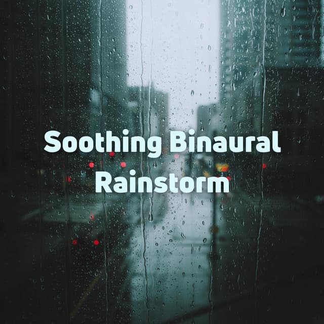 Soothing Binaural Rainstorm - Binaural Shapers