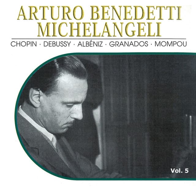 Arturo Benedetti Michelangeli, Vol. 5 - Arturo Benedetti Michelangeli