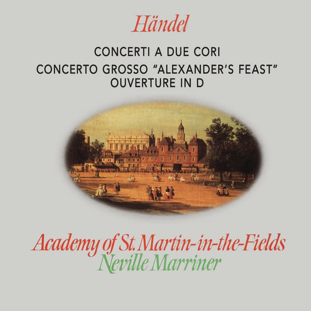 Handel: Concerti a due cori; Alexander's Feast - George Frideric Handel