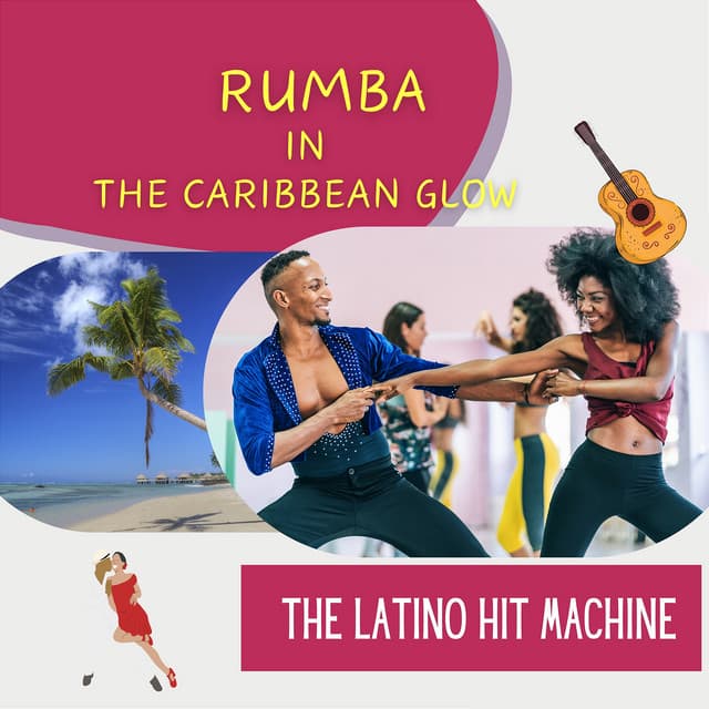 Rumba in the Caribbean Glow - The Latino Hit Machine