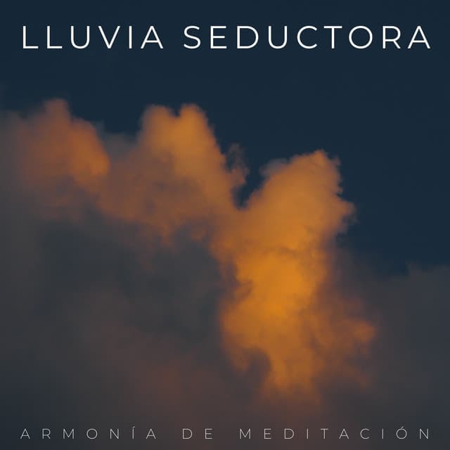 Lluvia Seductora: Armonía De Meditación - Meditación Lluvia Sonidos