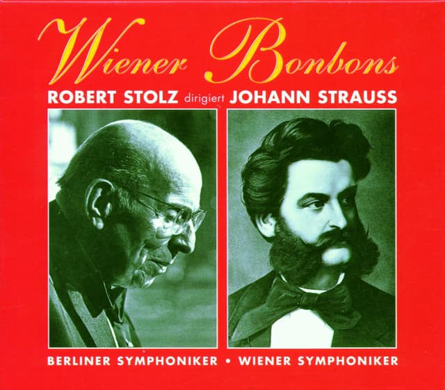 Wiener Bonbons - Robert Stolz dirigiert Johann Strauss - Johann Strauss II