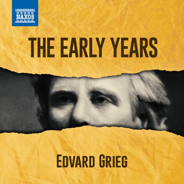 Grieg - The Early Years - Edvard Grieg