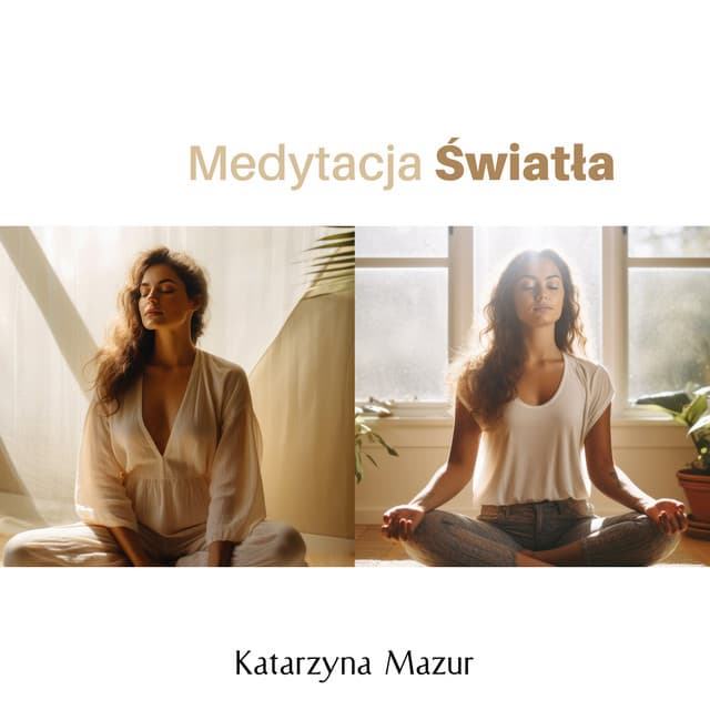 Medytacja Światła: Joga na Dobrą Energię - Katarzyna Mazur