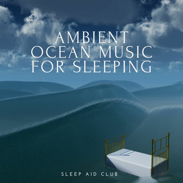 Ambient Sleep Music, Chill Out Ocean - Sleep Aid Club