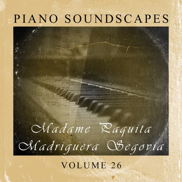 Piano SoundScapes Vol, 26: Madame Paquita Madriguera Segovia - Paquita Madriguera