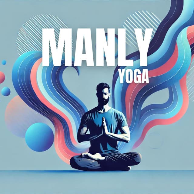 Manly Yoga: Vigor & Concentration - Project!Yoga Meditation