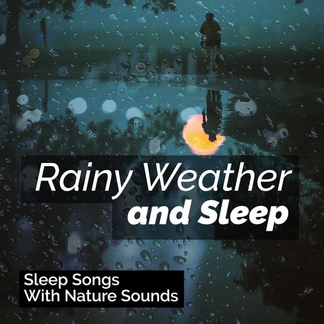 Rainy Weather and Sleep - Sleep Songs with Nature Sounds