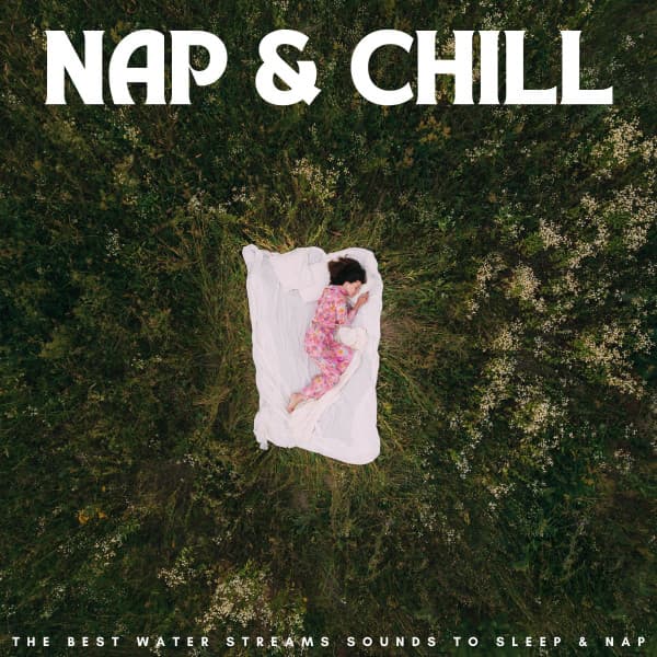 Nap & Chill: The Best Water Streams Sounds To Sleep & Nap - Timmy Sleepsounds
