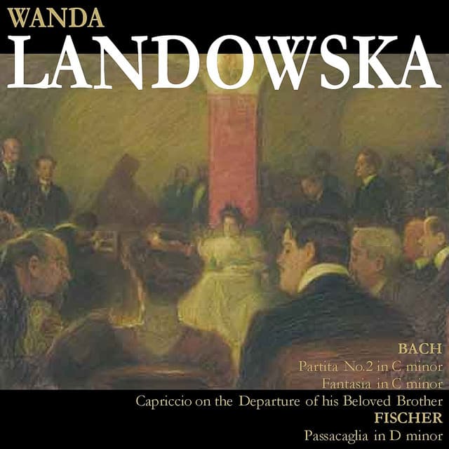Bach: Partita No. 2 in C Minor, etc. - Fischer: Passacaglia in D Minor - Wanda Landowska