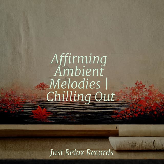 Affirming Ambient Melodies | Chilling Out - Easy Sleep Music