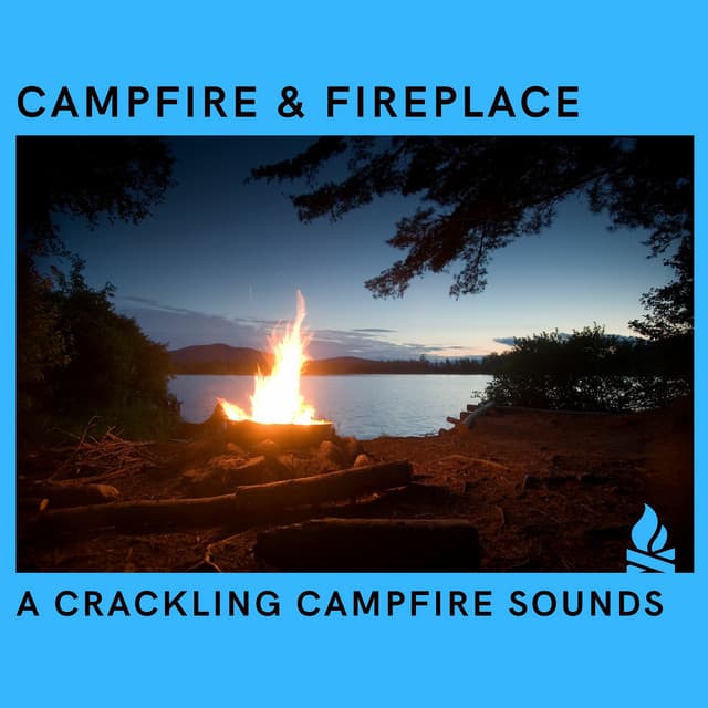 A Crackling Campfire Sounds - Campfire & Fireplace