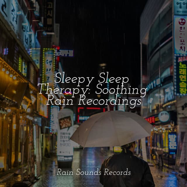 Sleepy Sleep Therapy: Soothing Rain Recordings - Relaxing Spa Music
