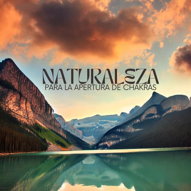 Naturaleza para la Apertura de Chakras - La Espiritualidad Música Colección
