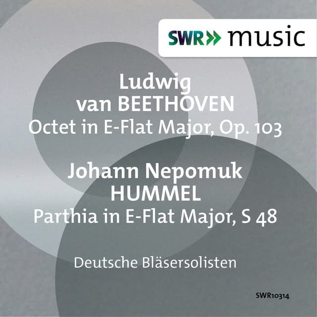 Beethoven: Octet in E-Flat Major, Op. 103 - Hummel: Parthia in E-Flat Major, S. 48 - Bläsersolisten der Deutschen Kammerphilharmonie