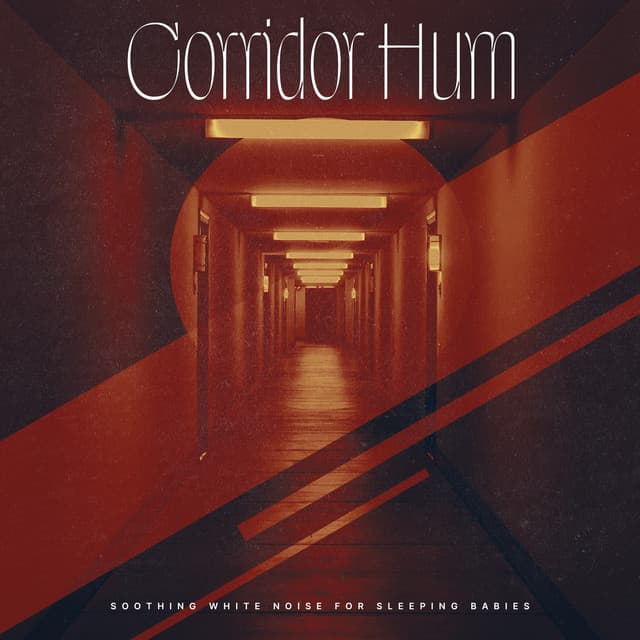Corridor Hum - Soothing White Noise for Sleeping Babies