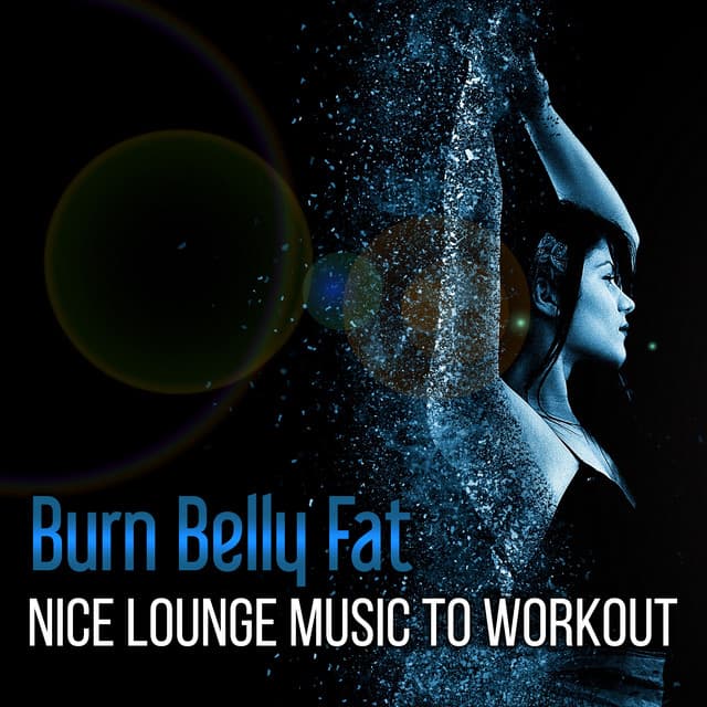 Burn Belly Fat - Nice Lounge Music to Workout: Easy Lose Weight in the Middle of Winter, Yoga Moves & Pilates Streches - Power Pilates Music Ensemble