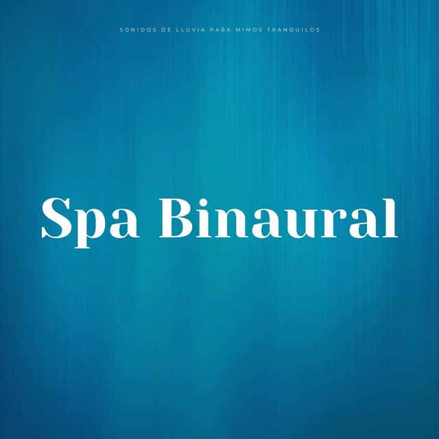 Spa Binaural: Sonidos De Lluvia Para Mimos Tranquilos - Doctor Hz
