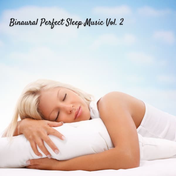 Binaural Perfect Sleep Music Vol. 2 - Binaural Beats Sleeping Music