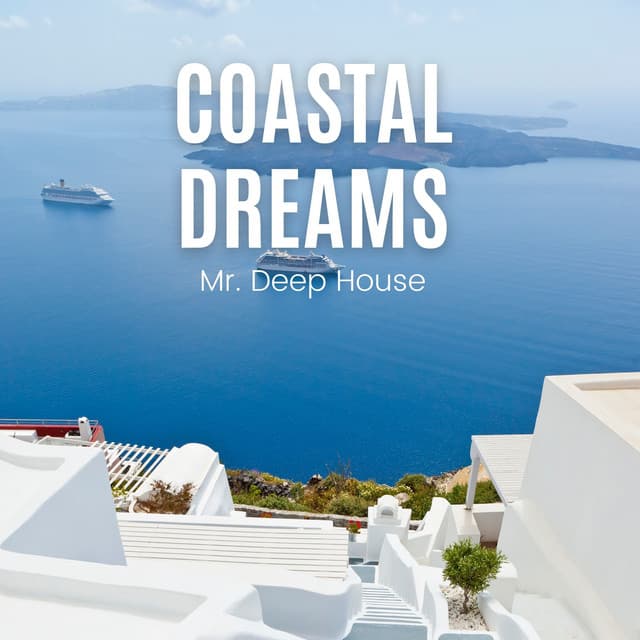 Coastal Dreams: Lounge House Mix - Mr. Deep House