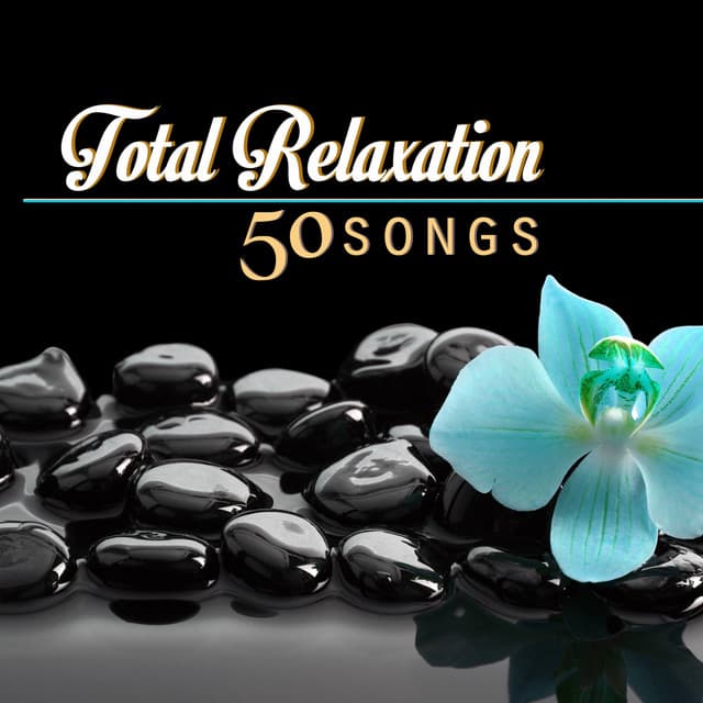 Total Relaxation: Music for Serenity Top 50 - Relaxation Guru
