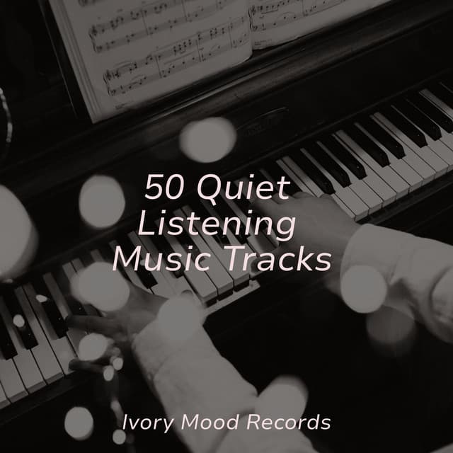 50 Quiet Listening Music Tracks - Ivory Mood
