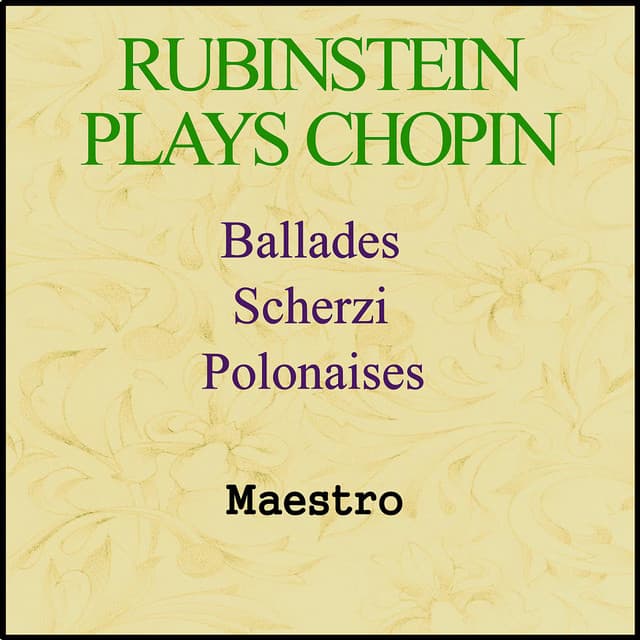 Rubinatein plays Chopin - Ballades, Scherzi, Polonaises - Arthur Rubinstein