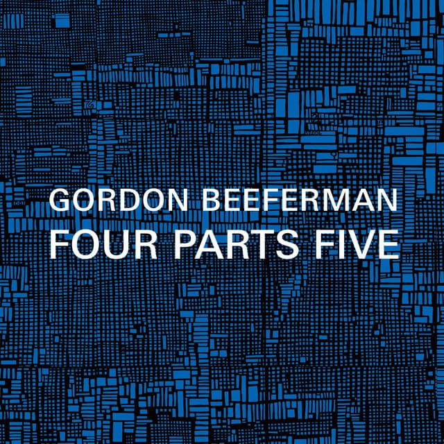 Beeferman: Four Parts Five - Gordon Beeferman