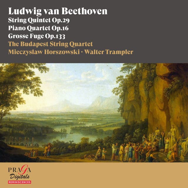 Ludwig van Beethoven: String Quintet, Op. 29, Piano Quartet, Op. 16, Grosse Fuge, Op. 133 - Ludwig van Beethoven