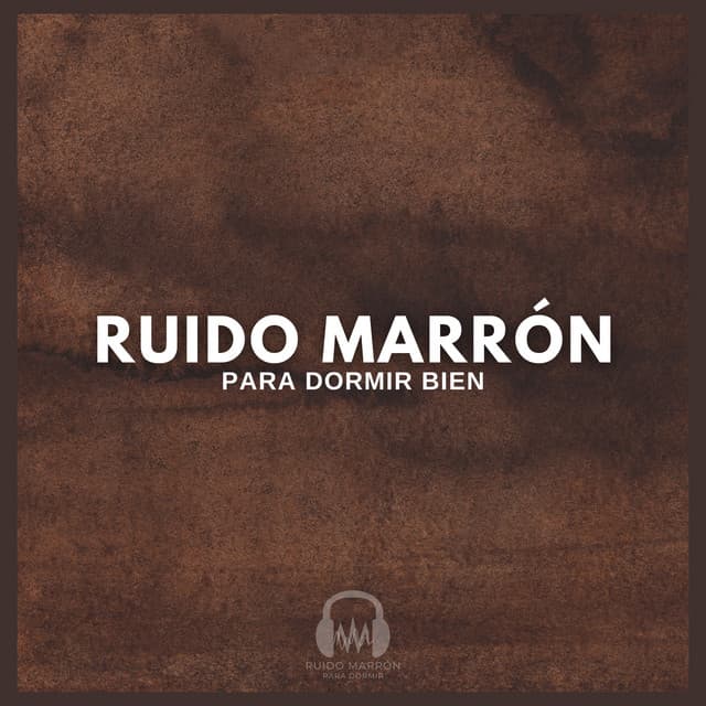 Ruido Marrón Para Dormir Bien - Ruido Marrón Para Dormir