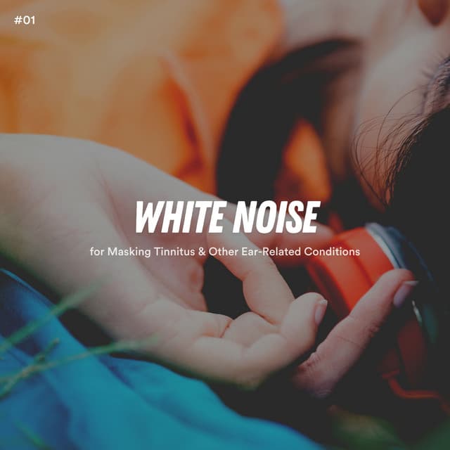 #01 White Noise for Masking Tinnitus & Other Ear-Related Conditions - White Noise Atmospheres