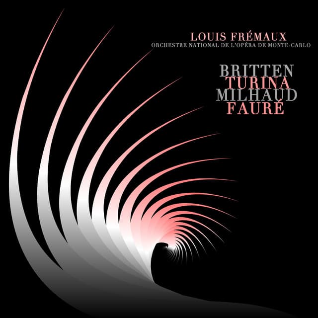 Frémaux Conducts Britten, Turina, Milhaud & Fauré - Louis Frémaux