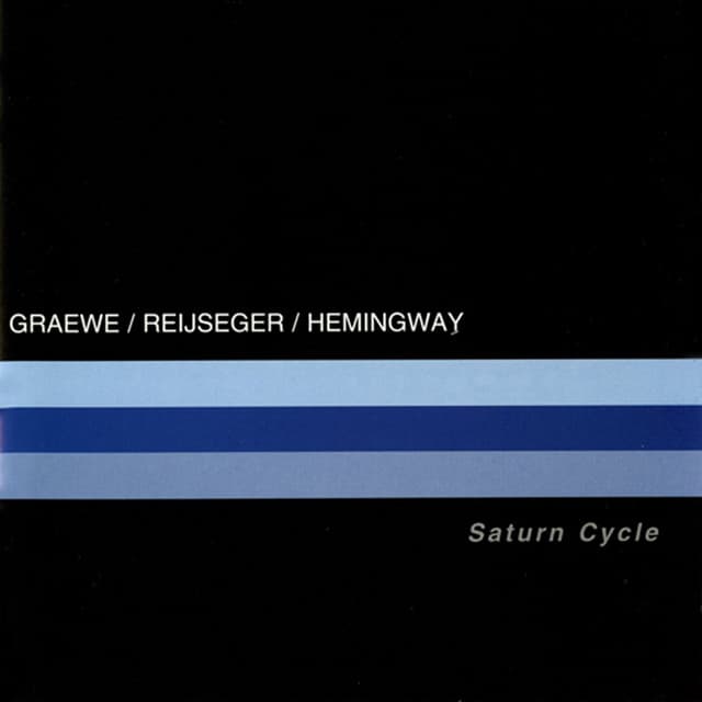 Graewe, Georg / Reijseger, Ernst / Hemingway, Gerry: Saturn Cycle - Georg Graewe