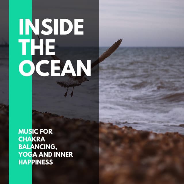 Inside The Ocean - Music for Chakra Balancing, Yoga and Inner Happiness - Incredible Oceans