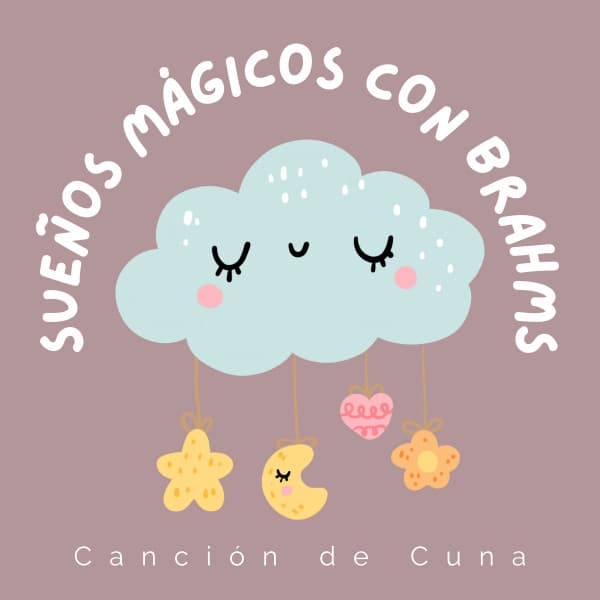 Sueños Mágicos con Brahms - Canción de Cuna