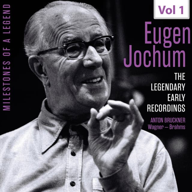 Milestones of a Legend: Eugen Jochum, Vol. 1 - Anton Bruckner