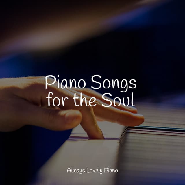 Piano Songs for the Soul - Chillout Lounge Piano