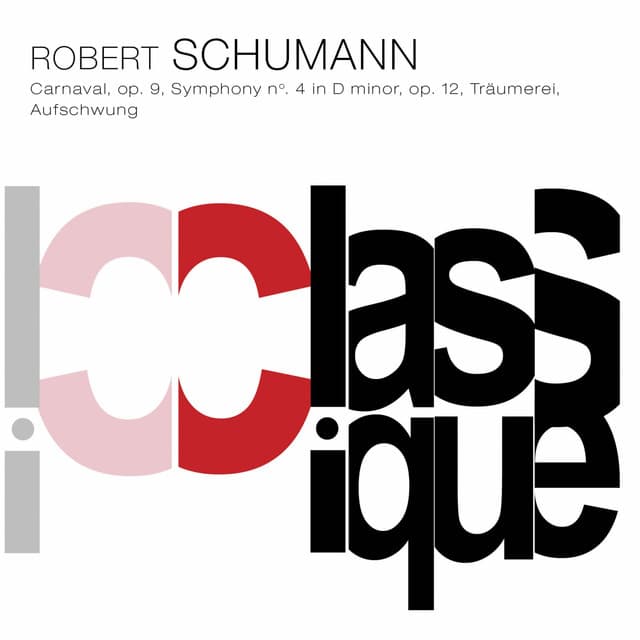 Schumann: Carnaval, Op. 9, Symphony No. 4, Op. 120, Kinderszenen, Op. 15 & Fantasiestücke, Op. 12 - Robert Schumann