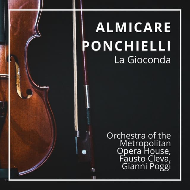 Almicare Ponchielli : La Gioconda - Amilcare Ponchielli