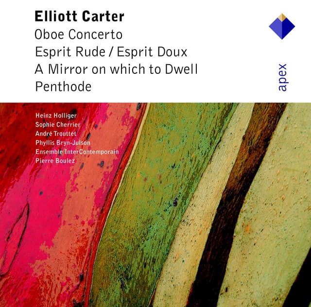 Carter: Oboe Concerto, Esprit rude / Esprit doux, A Mirror on Which to Dwell & Penthode - Elliott Carter