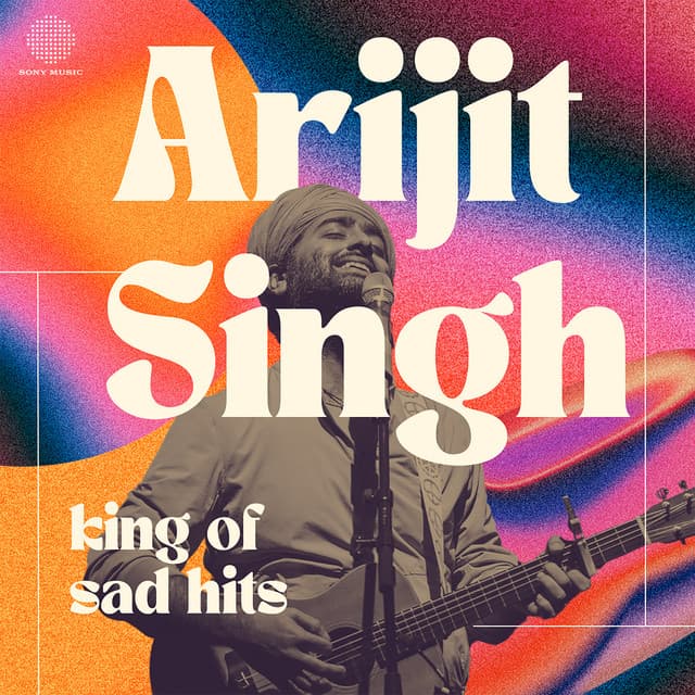 Arijit Singh - King of Sad Hits - Arijit Singh