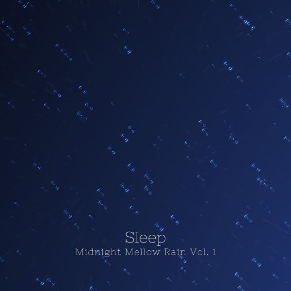 Sleep: Midnight Mellow Rain Vol. 1 - Sleep Repeat